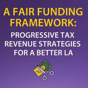 Graphic says fair funding framework: progressive tax revenue strategies for a better LA. The graphic has scissors cutting a dollar bill.