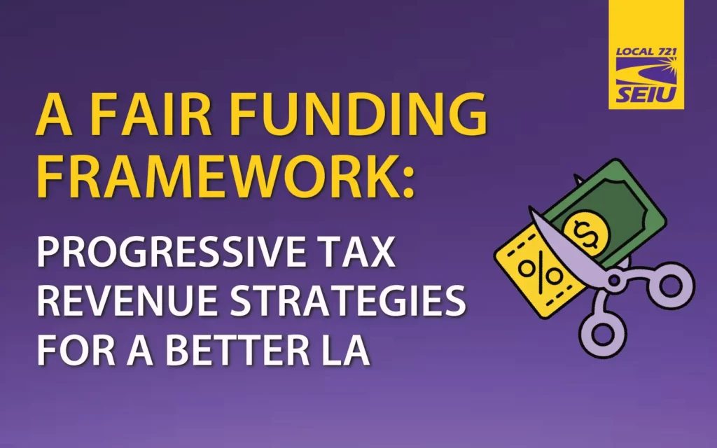 A graphic that reads: FRAMEWORK PROGRESSIVE TAX REVENUE STRATEGIES FOR A BETTER LA FUNDING. The graphic also has scissors cutting dollar bills.